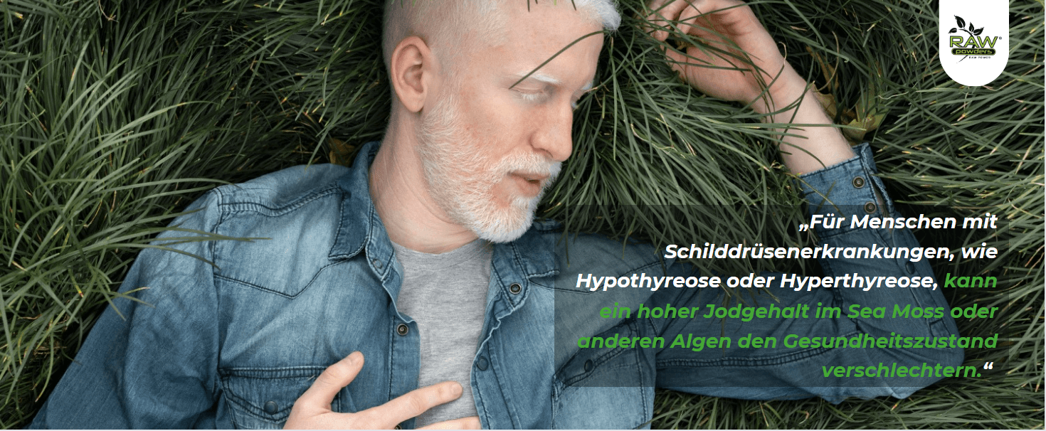 Für Menschen mit Schilddrüsenerkrankungen, wie Hypothyreose oder Hyperthyreose, kann ein hoher Jodgehalt im Sea Moss oder anderen Algen den Gesundheitszustand verschlechtern.